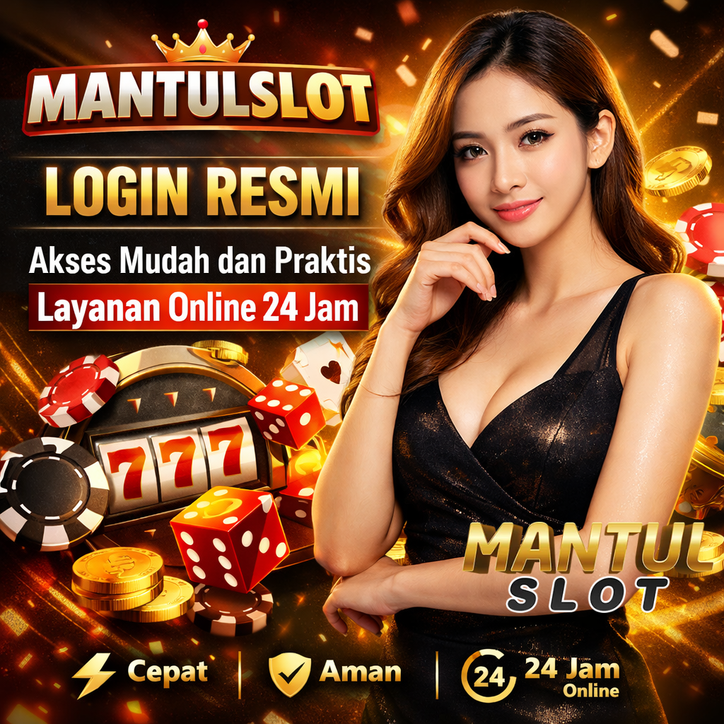 MANTULSLOT: Login Resmi | Akses Mudah dan Praktis Layanan Online 24 Jam